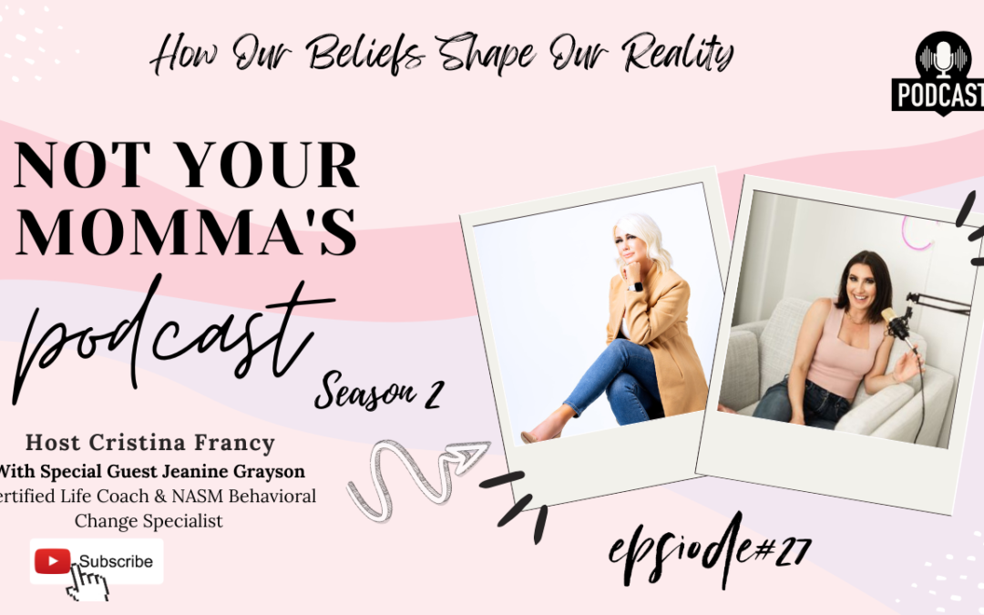 Season 2 Episode 27: How Our Beliefs Shape Our Reality With Jeanine Grayson Certified Life Coach and NASM Behavioral Change Specialist