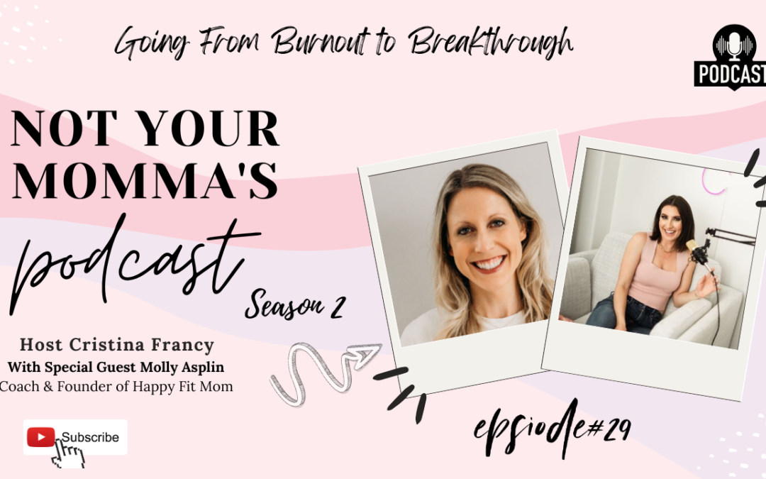 Season 2 Episode 29: Going From Burnout to Breakthrough With Molly Asplin Coach and Founder of Happy Fit Mom