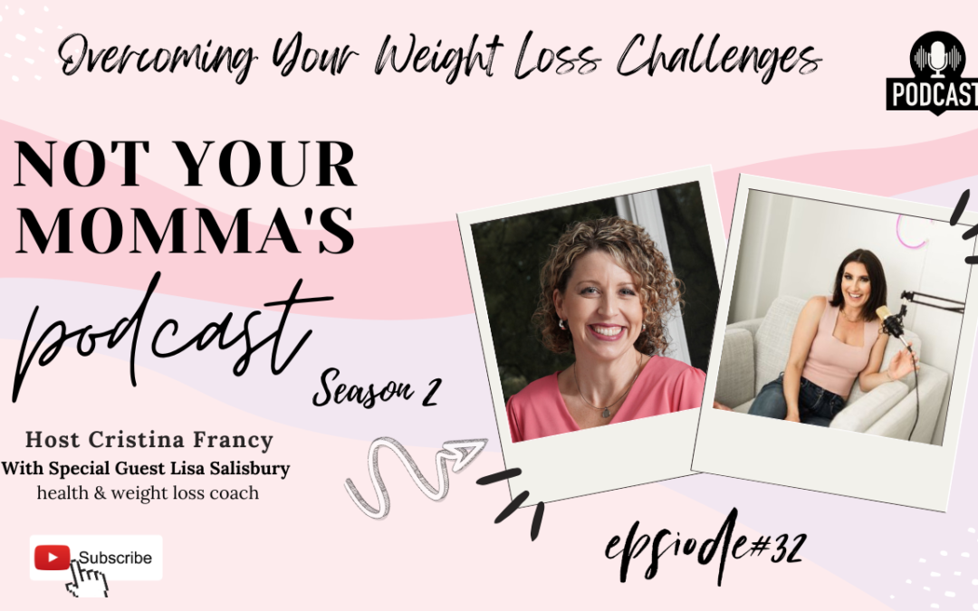 Season 2 Episode 32: Overcoming Your Weight Loss Challenges With Lisa Salisbury Health & Weight Loss Coach