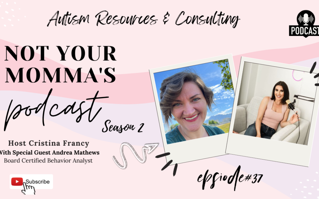 Season 2 Episode 37:  Autism Resources & Consulting With Andrea Mathews Board Certified Behavior Analyst