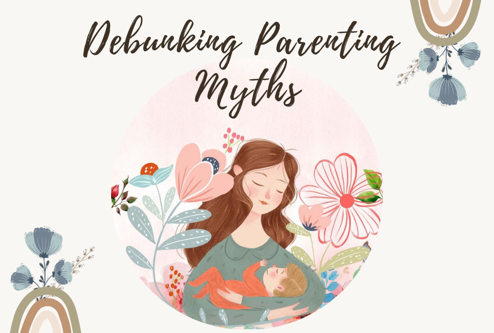 Debunking Parenting Myths: 8 Most Common Parenting Myths Vs The Actual Facts