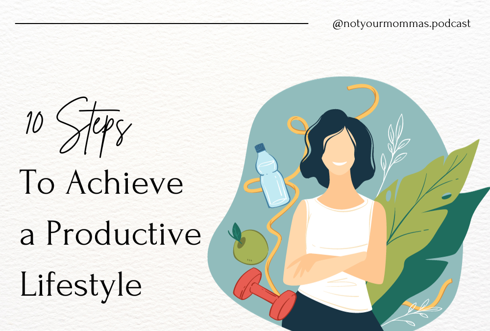 Achieve a productive lifestyle in 10 steps