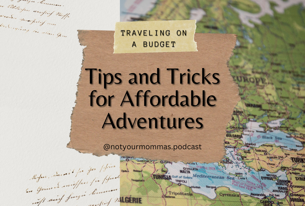 Traveling on a Budget: Tips and Tricks for Affordable Adventures