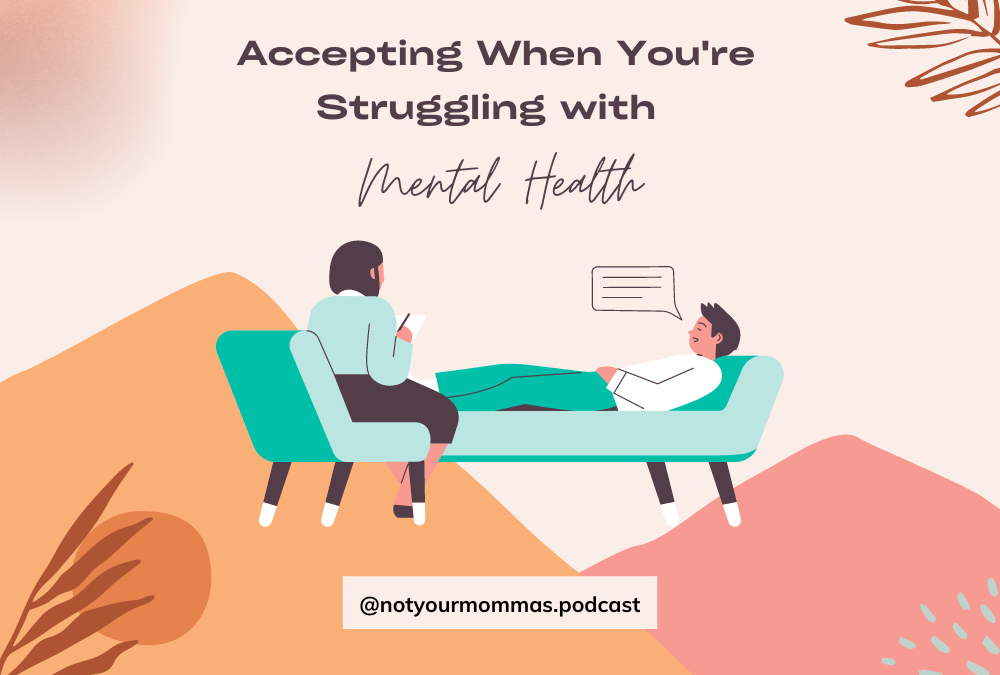 Accepting When You’re Struggling with Your Mental Health