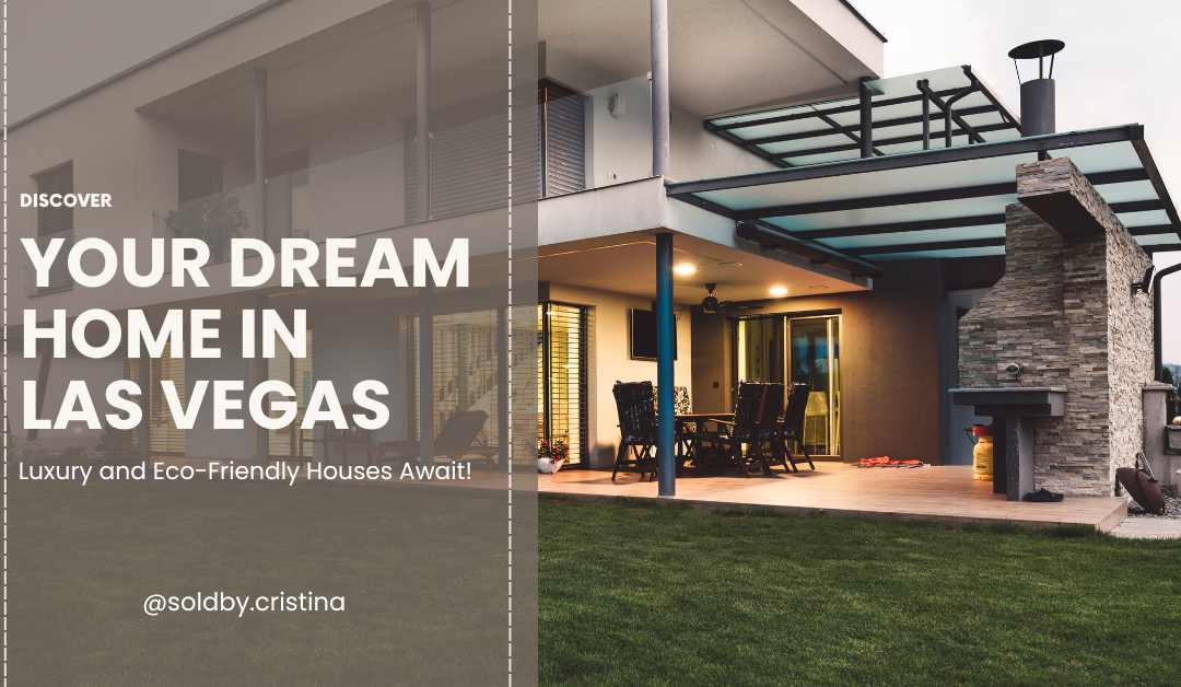 Discover Your Dream Home in Las Vegas: Luxury and Eco-Friendly Houses Await!